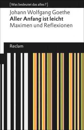 Aller Anfang ist leicht. Maximen und Reflexionen (Was bedeutet das alles?) 