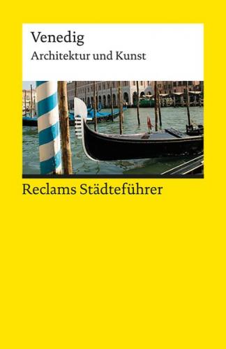 Reclams Städteführer Venedig. Architektur und Kunst – Der Reiseführer für Kulturinteressierte 