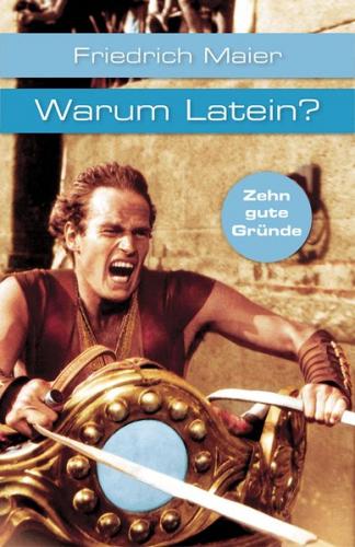 Warum Latein?. Zehn gute Gründe 