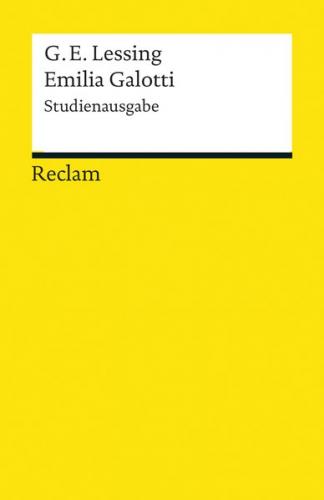 Emilia Galotti. Ein Trauerspiel in fünf Aufzügen – Kritische Studienausgabe mit Zusatzinformationen zu Überlieferung und Uraufführung – Reclam 
