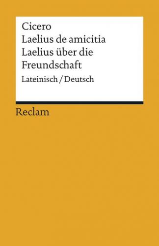 Laelius de amicitia / Laelius über die Freundschaft. Lateinisch/Deutsch 