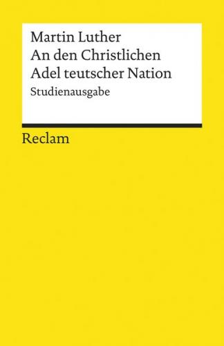 An den Christlichen Adel teutscher Nation: von des Christlichen standes besserung 