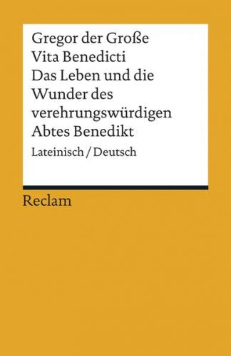Vita Benedicti / Das Leben und die Wunder des verehrungswürdigen Abtes Benedikt. Lateinisch/Deutsch 