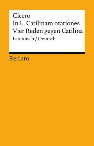 In L. Catilinam orationes / Vier Reden gegen Catilina. Lateinisch/Deutsch 
