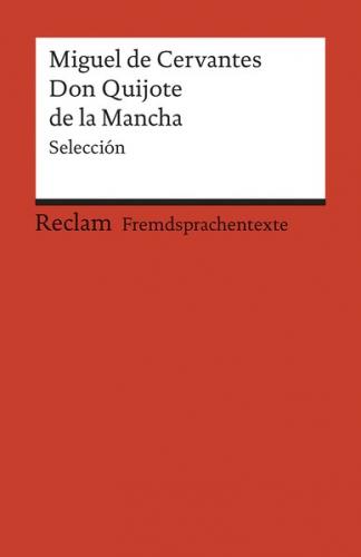 El ingenioso hidalgo Don Quijote de la Mancha. Selección. Spanischer Text mit deutschen Worterklärungen. B2–C1 (GER) 
