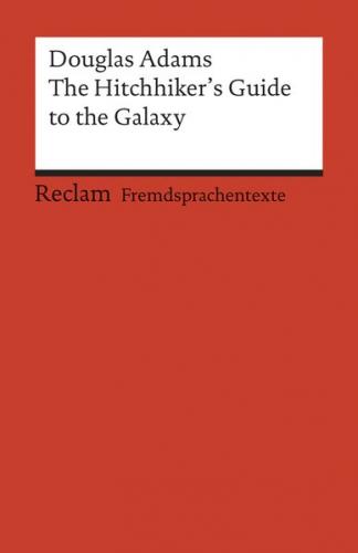 The Hitchhiker's Guide to the Galaxy. Englischer Text mit deutschen Worterklärungen. Niveau B2–C1 (GER) 