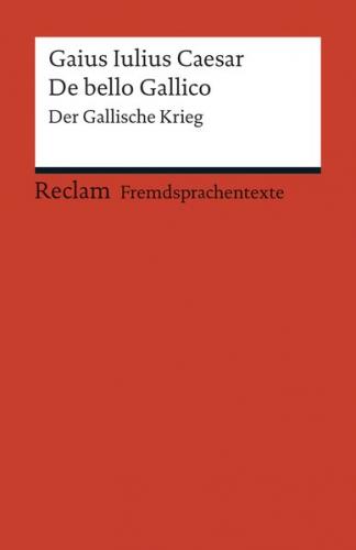 De bello Gallico. Der Gallische Krieg 