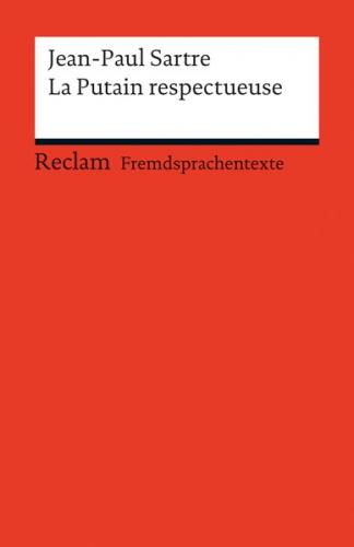 La Putain respectueuse. Pièce en un acte et deux tableaux. Französischer Text mit deutschen Worterklärungen. B2 (GER) 