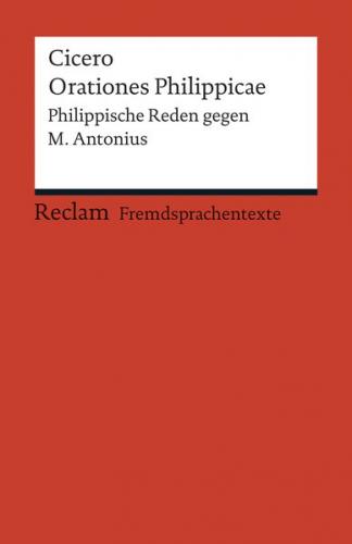 Orationes Philippicae. Philippische Reden gegen M. Antonius (Fremdsprachentexte) 