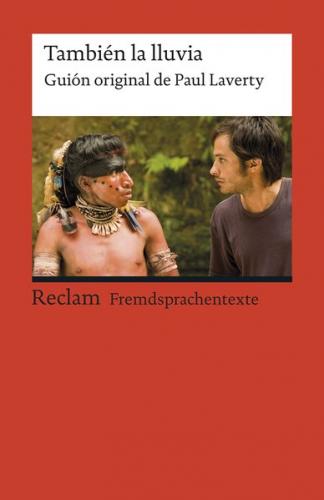 También la lluvia. Guión original de Paul Laverty. Spanischer Text mit deutschen Worterklärungen. B2 (GER) 