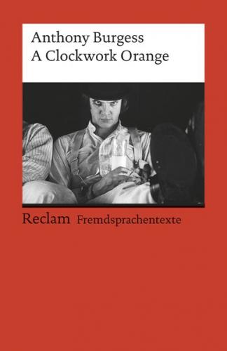 A Clockwork Orange. Englischer Text mit deutschen Worterklärungen. Niveau B2 (GER) 