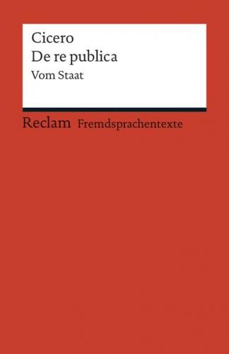 De re publica. Vom Staat (Fremdsprachentexte) 