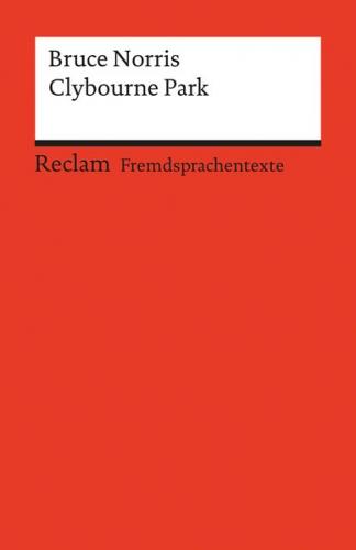 Clybourne Park. A Play in Two Acts. Englischer Text mit deutschen Worterklärungen 