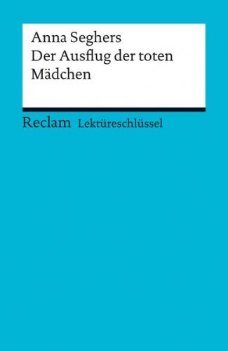 Lektüreschlüssel. Anna Seghers: Der Ausflug der toten Mädchen (Ebook - pdf) 