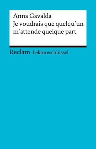 Lektüreschlüssel. Anna Gavalda: Je voudrais que quelqu'un m'attende quelque part (Ebook - pdf) 