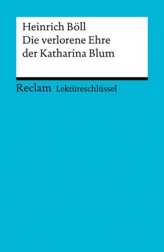 Lektüreschlüssel. Heinrich Böll: Die verlorene Ehre der Katharina Blum (Ebook - EPUB) 
