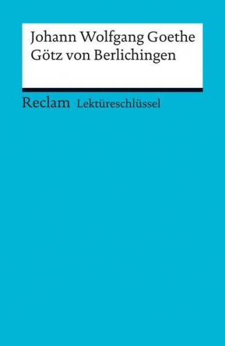 Lektüreschlüssel. Johann Wolfgang Goethe: Götz von Berlichingen (Ebook - EPUB) 