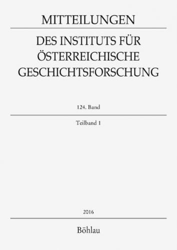 Mitteilungen des Instituts für Österreichische Geschichtsforschung 124. Band, Teilband 1 (2016) 