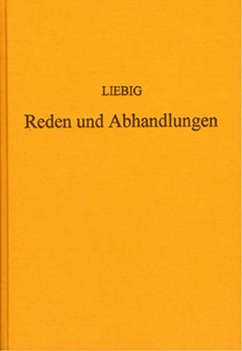 Reden und Abhandlungen von Justus von Liebig. (Sändig Reprint) 