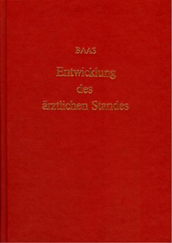 Die geschichtliche Entwicklung des ärztlichen Standes und der medizinischen Wissenschaften 