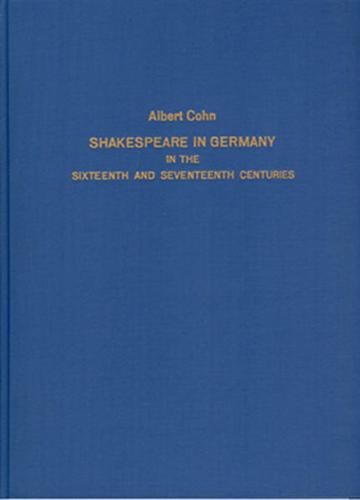 Shakespeare in Germany in the sixteenth and seventeenth centuries 