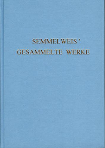 Semmelweis' Gesammelte Werke 