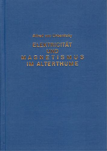 Elektricität und Magnetismus im Alterthume 
