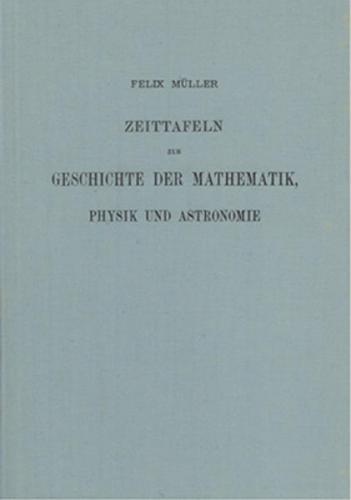 Zeittafeln zur Geschichte der Mathematik, Physik und Astronomie bis zum Jahre 1500 mit Hinweis auf die Quellenliteratur 