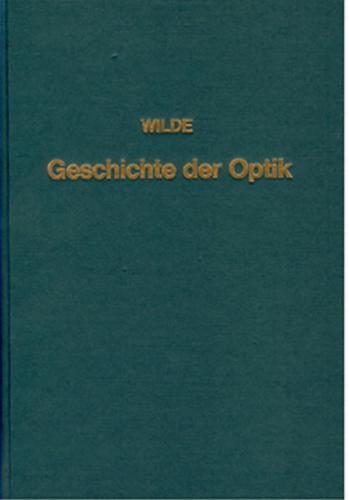Geschichte der Optik vom Ursprunge dieser Wissenschaft bis auf die gegenwärtige Zeit 