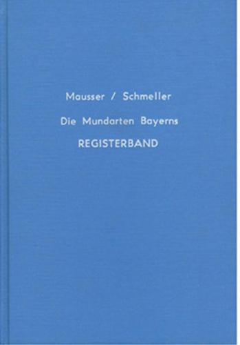 Die Mundarten Bayerns. Registerband zu Schmellers Werk 