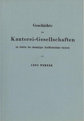 Geschichte der Kantoreigesellschaften im Gebiete des ehemaligen Kurfürstentums Sachsen 