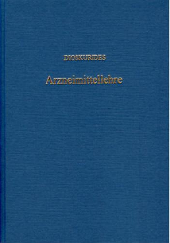 Des Pedanios Dioskurides aus Anazarbos Arzneimittellehre in fünf Büchern 