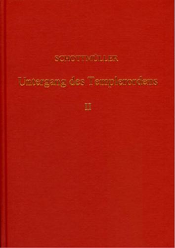 Der Untergang des Templer-Ordens mit urkundlichen und kritischen Beiträgen / Der Untergang des Templer-Ordens mit urkundlichen und kritischen Beiträgen - Band 2 