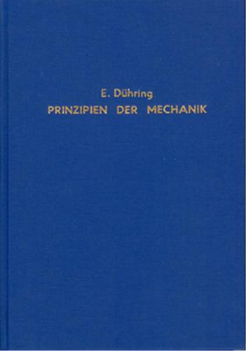 Kritische Geschichte der allgemeinen Prinzipien der Mechanik nebst einer Anleitung zum Studium mathematischer Wissenschaften 