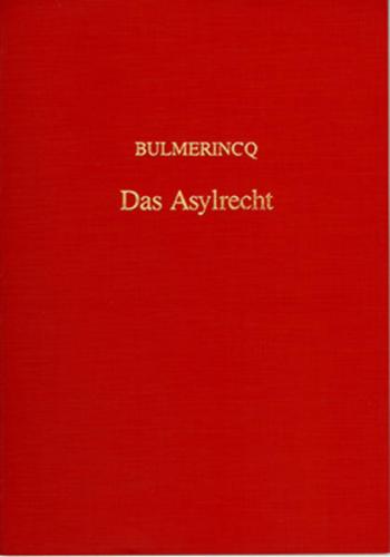 Das Asylrecht in seiner geschichtlichen Entwicklung beurteilt vom Standpunkt des Rechts und dessen völkerrechtliche Bedeutung für die Auslieferung flüchtiger Verbrecher 