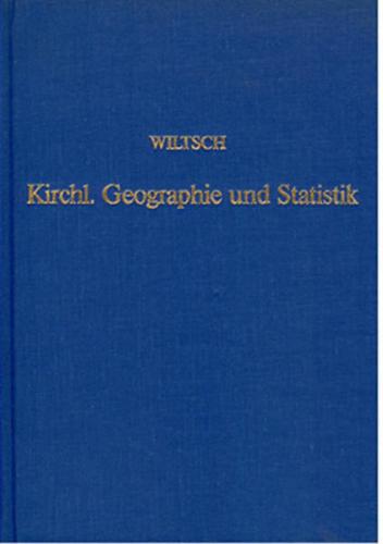 Handbuch der kirchlichen Geographie und Statistik von den Zeiten der Apostel bis zu dem Anfange des sechzehnten Jahrhunderts 