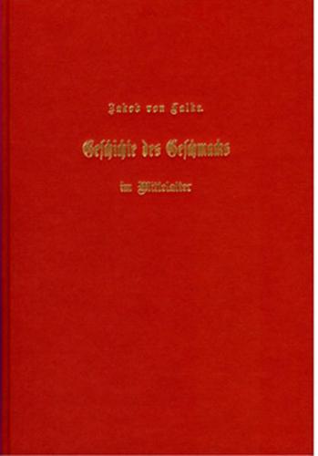 Geschichte des Geschmacks im Mittelalter und andere Studien auf dem Gebiete von Kunst und Kultur 