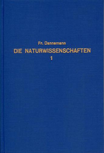 Die Naturwissenschaften in ihrer Entwicklung und in ihrem Zusammenhange / Die Naturwissenschaften in ihrer Entwicklung und in ihrem Zusammenhange - Band 1 