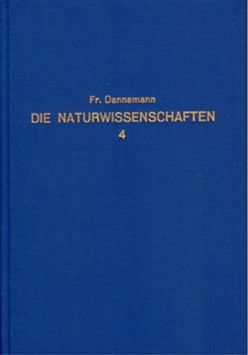 Die Naturwissenschaften in ihrer Entwicklung und in ihrem Zusammenhange / Die Naturwissenschaften in ihrer Entwicklung und in ihrem Zusammenhange - Band 4 