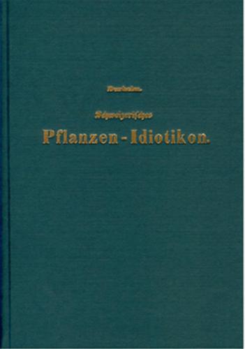 Schweizerisches Pflanzen-Idiotikon / Idiotikon de la Flore Helvétique 