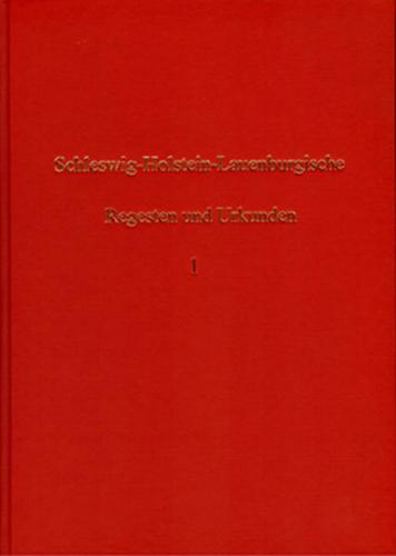 Schleswig-Holstein-Lauenburgische Regesten und Urkunden / Schleswig-Holstein-Lauenburgische Regesten und Urkunden - Band 1 