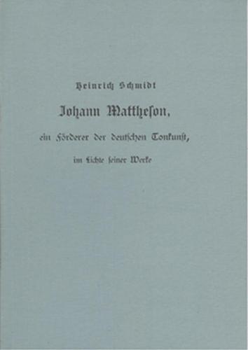 Johann Mattheson, ein Förderer der deutschen Tonkunst im Lichte seiner Werke 