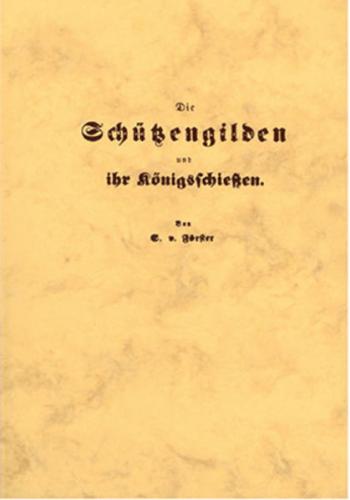 Die Schützengilden und ihr Königsschiessen 