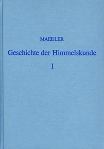 Geschichte der Himmelskunde von der älteren bis auf die neueste Zeit 
