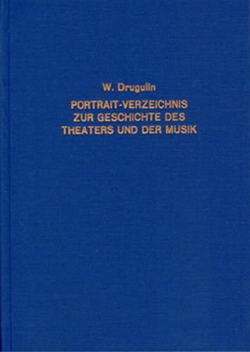 Verzeichnis von Portraits zur Geschichte des Theaters und der Musik welche zu den beigesetzten Preisen von dem Leipziger Kunst-Comptoir zu beziehen sind 