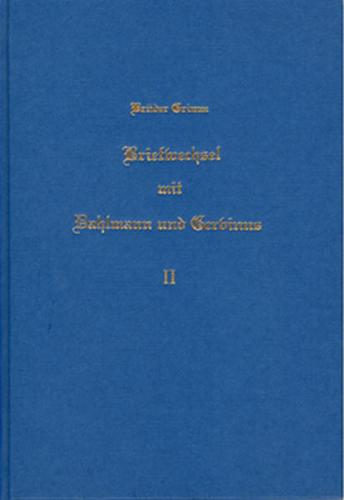 Briefwechsel zwischen Jacob und Wilhelm Grimm, Dahlmann und Gervinus / Briefwechsel zwischen Jacob und Wilhelm Grimm, Dahlmann und Gervinus - Band 2 