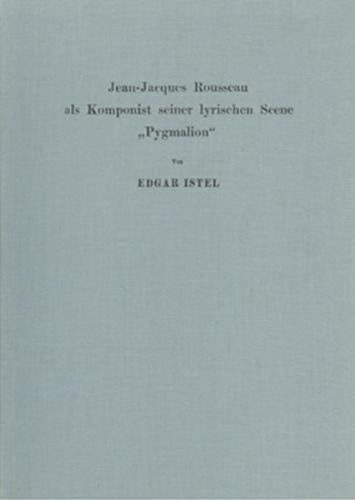 Jean-Jacques Rousseau als Komponist seiner lyrischen Scene "Pygmalion" 