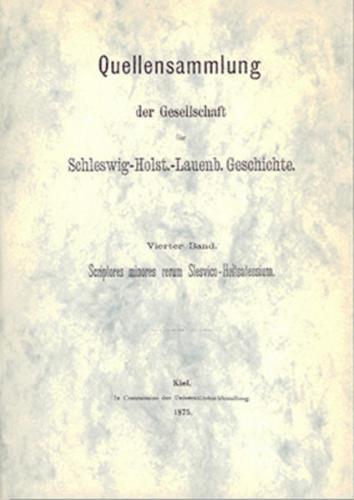 Quellensammlung der Schleswig-Holstein-Lauenburgischen Gesellschaft... / Scriptores minores rerum Slesvico-Holtsatensium 