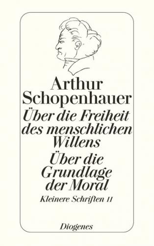 Die beiden Grundprobleme der Ethik: Über die Freiheit des menschlichen Willens 