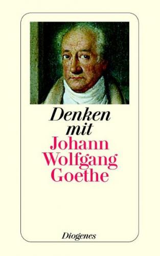 Denken mit Johann Wolfgang Goethe 